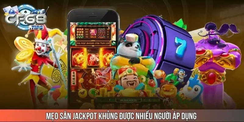 meo-san-jackpot-khung-duoc-nhieu-nguoi-ap-dung